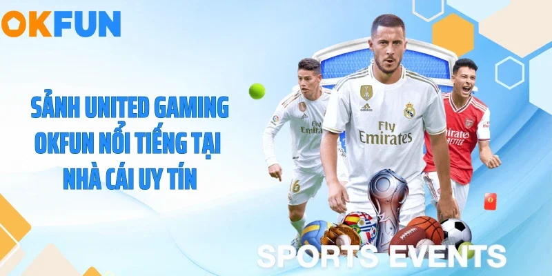 Sảnh United Gaming OKFUN nổi tiếng tại nhà cái uy tín
