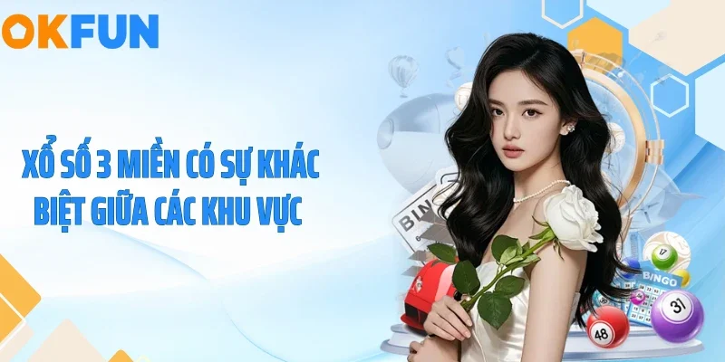 Xổ số 3 miền có sự khác biệt giữa các khu vực